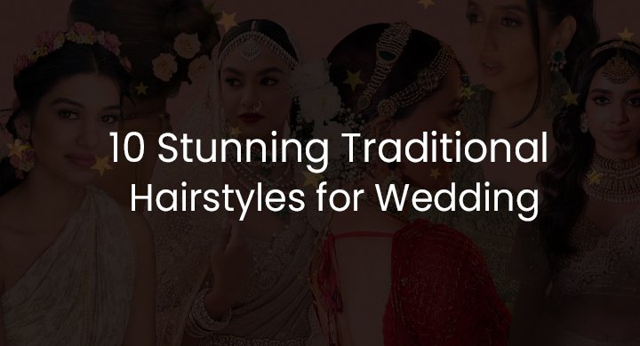 10 Stunning Traditional Hairstyle for Wedding