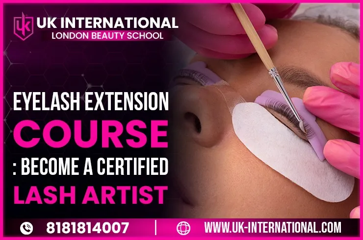 Eyelash Extension Course: Become a Certified Lash Artist in 8 Days with UK International