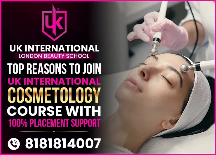 Top Reasons to Join UK International’s Cosmetology Course with Placement Support