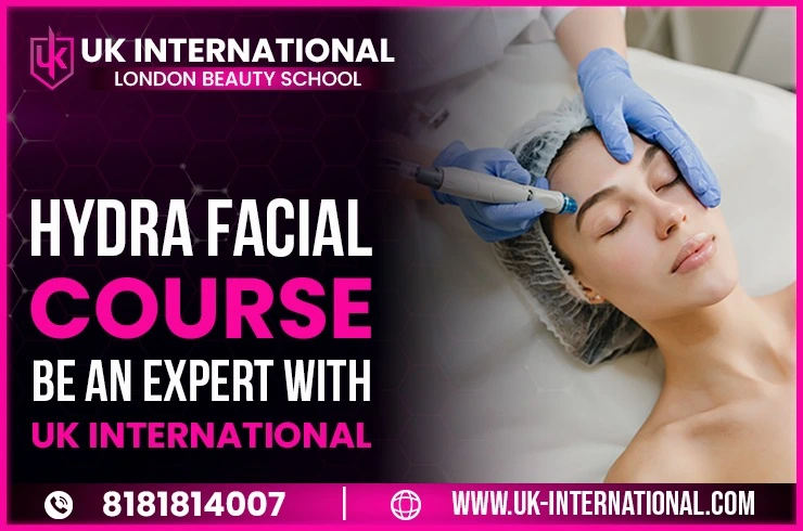 Hydra Facial Course: Become a Certified Skincare Expert with UK International