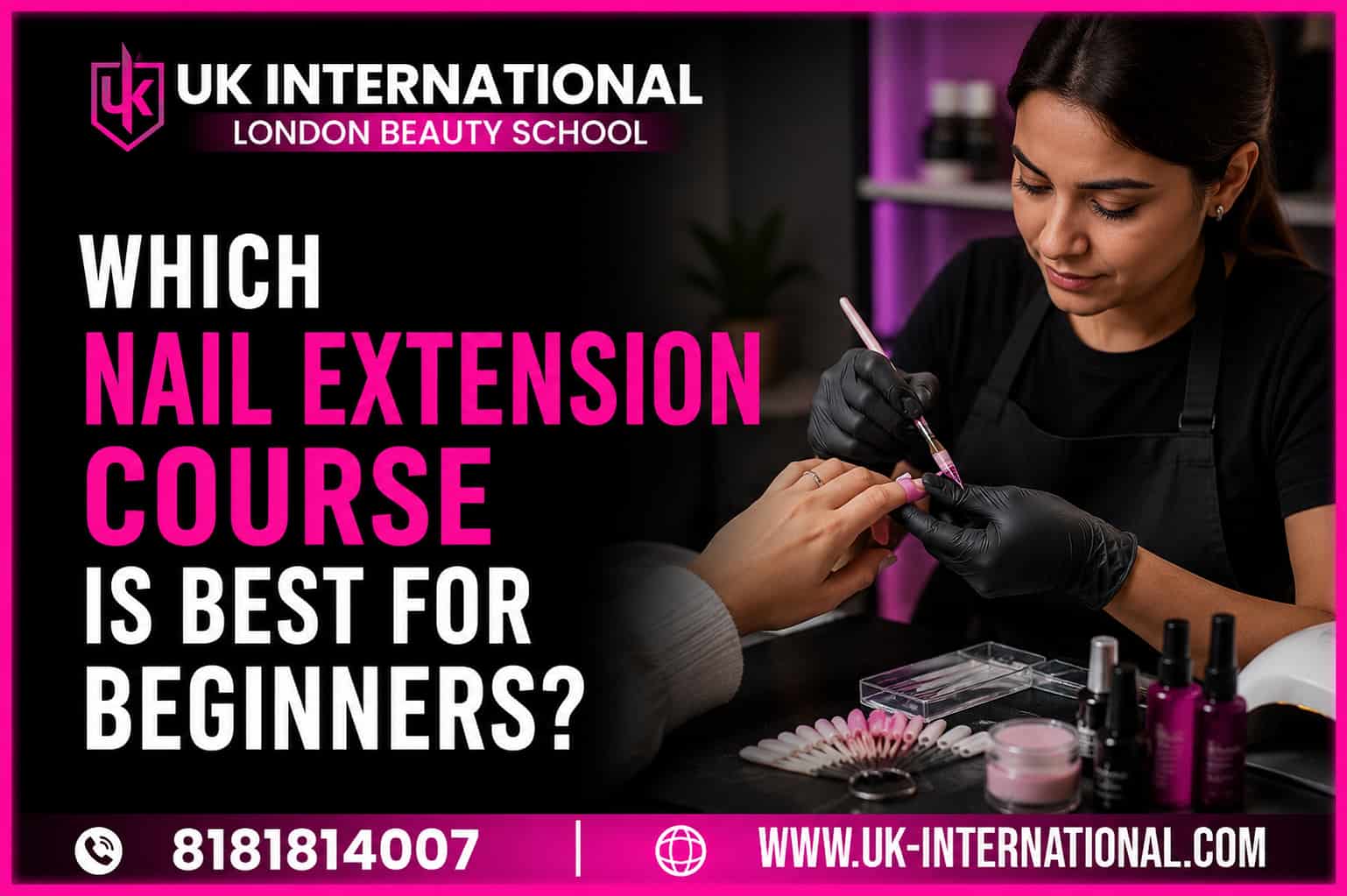 Which Nail Extension Course Is Best for Beginners? A Complete Guide